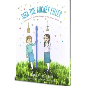 Sara The Bucket Filler: A Story About Showing Kindness and Being Happy